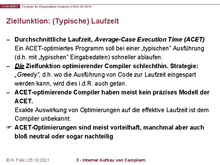 Folie 40/51 Compiler für Eingebettete Systeme (Cf. ES) SS 2014 Zielfunktion: (Typische) Laufzeit –