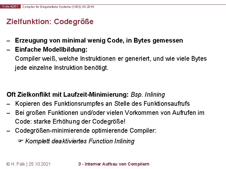 Folie 42/51 Compiler für Eingebettete Systeme (Cf. ES) SS 2014 Zielfunktion: Codegröße – Erzeugung