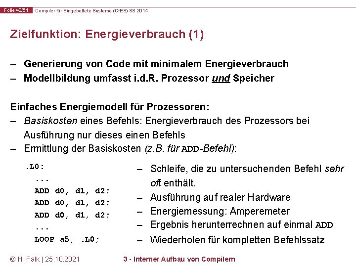 Folie 43/51 Compiler für Eingebettete Systeme (Cf. ES) SS 2014 Zielfunktion: Energieverbrauch (1) –