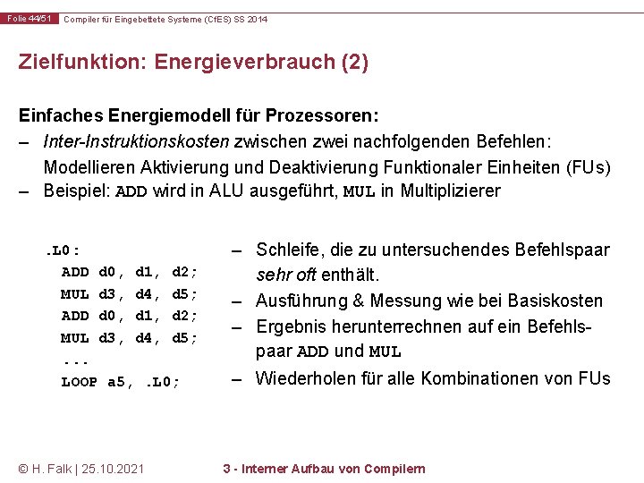 Folie 44/51 Compiler für Eingebettete Systeme (Cf. ES) SS 2014 Zielfunktion: Energieverbrauch (2) Einfaches