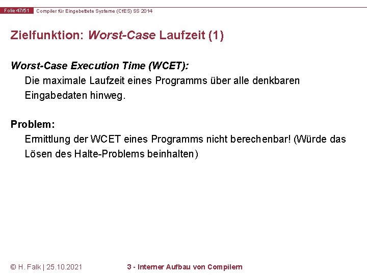 Folie 47/51 Compiler für Eingebettete Systeme (Cf. ES) SS 2014 Zielfunktion: Worst-Case Laufzeit (1)