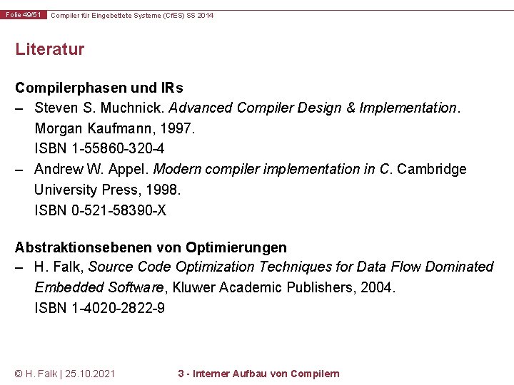 Folie 49/51 Compiler für Eingebettete Systeme (Cf. ES) SS 2014 Literatur Compilerphasen und IRs