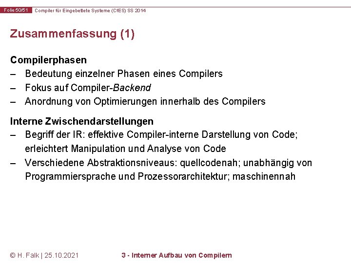 Folie 50/51 Compiler für Eingebettete Systeme (Cf. ES) SS 2014 Zusammenfassung (1) Compilerphasen –