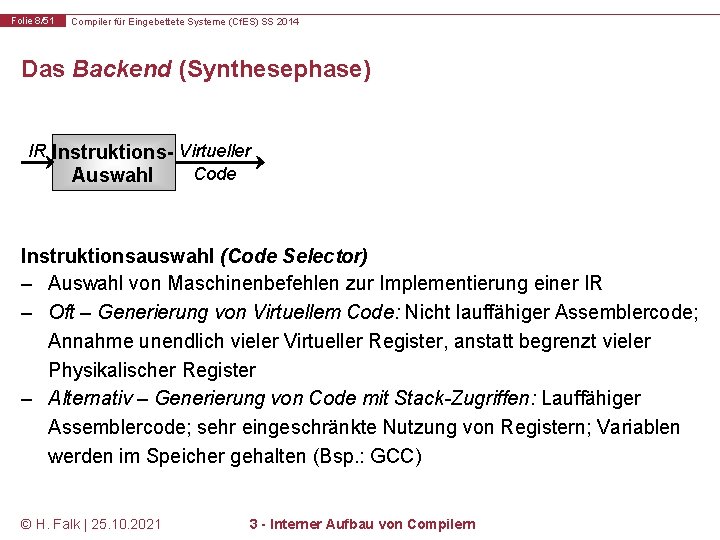 Folie 8/51 Compiler für Eingebettete Systeme (Cf. ES) SS 2014 Das Backend (Synthesephase) IR