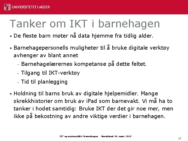 Tanker om IKT i barnehagen • De fleste barn møter nå data hjemme fra