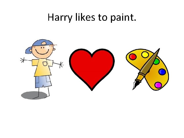 Harry likes to paint. 