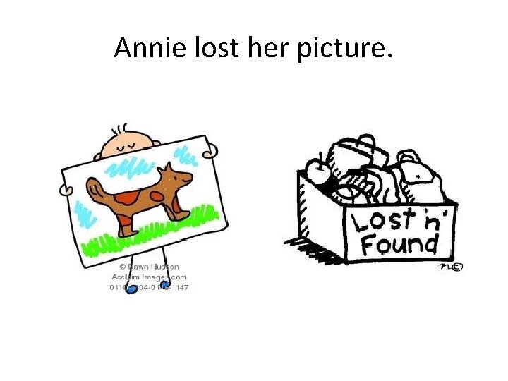 Annie lost her picture. 