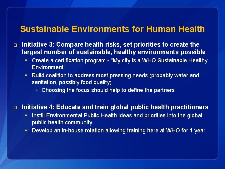 Sustainable Environments for Human Health q Initiative 3: Compare health risks, set priorities to