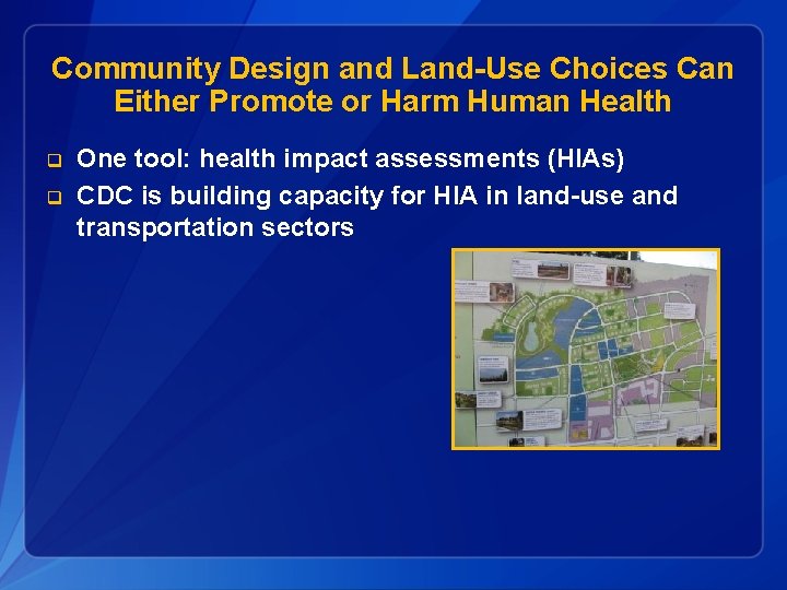 Community Design and Land-Use Choices Can Either Promote or Harm Human Health q q