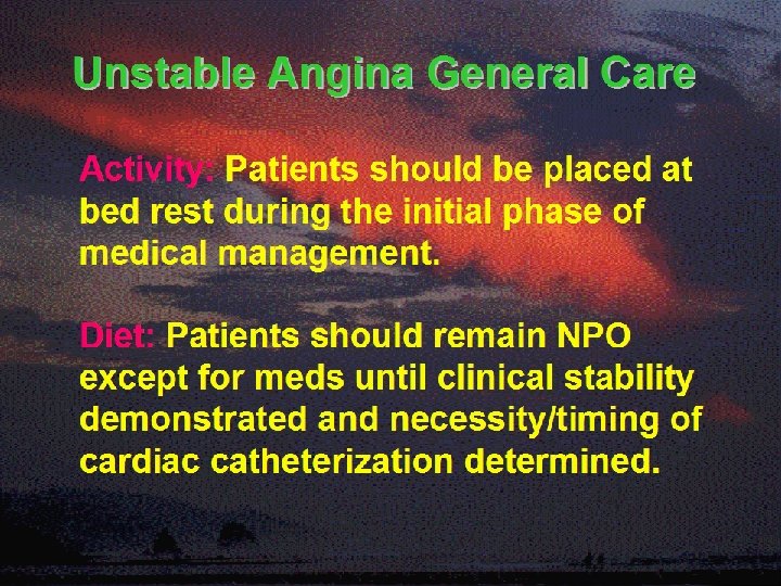 Unstable Angina General Care Activity: Patients should be placed at bed rest during the