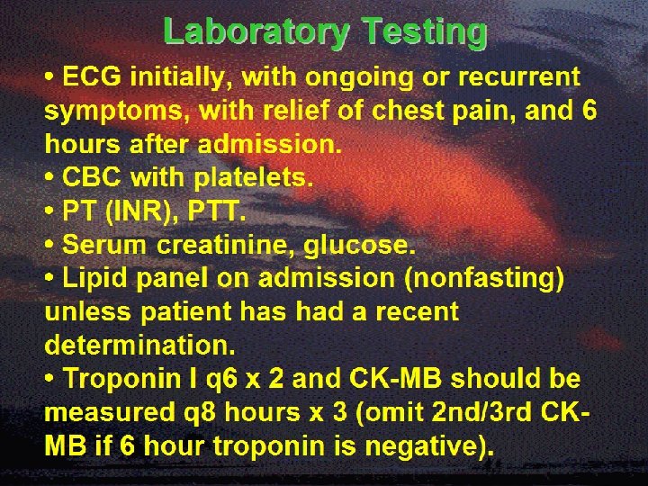 Laboratory Testing • ECG initially, with ongoing or recurrent symptoms, with relief of chest