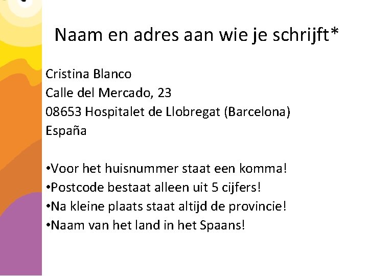 Naam en adres aan wie je schrijft* Cristina Blanco Calle del Mercado, 23 08653