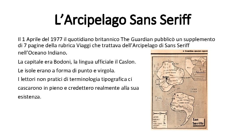 L’Arcipelago Sans Seriff Il 1 Aprile del 1977 il quotidiano britannico The Guardian pubblicò