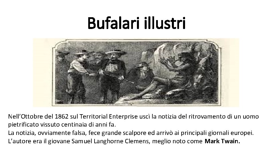 Bufalari illustri Nell’Ottobre del 1862 sul Territorial Enterprise uscì la notizia del ritrovamento di