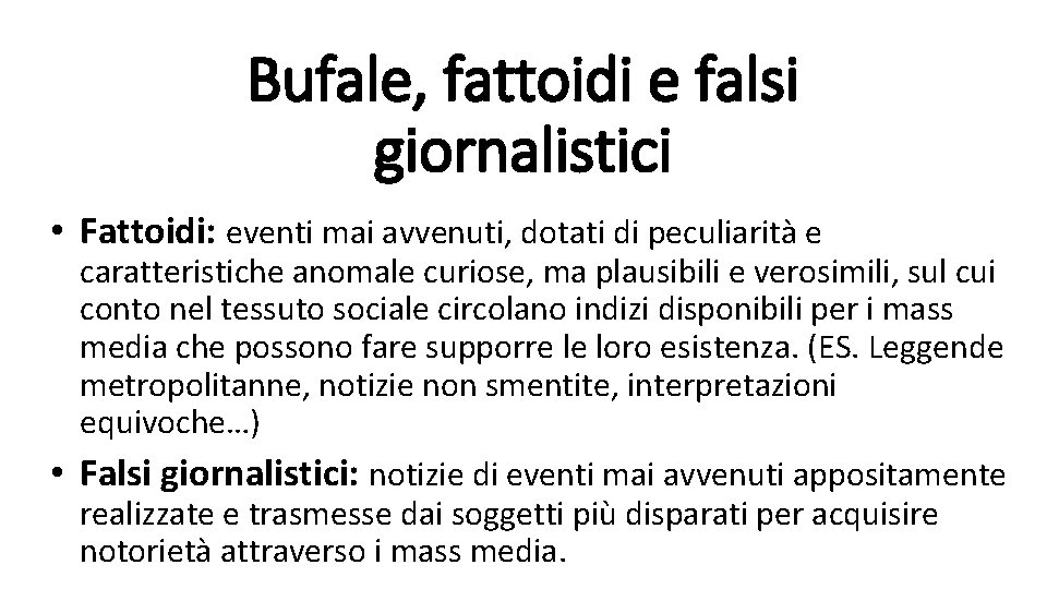 Bufale, fattoidi e falsi giornalistici • Fattoidi: eventi mai avvenuti, dotati di peculiarità e