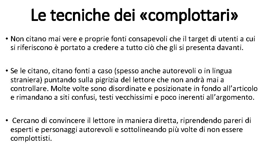 Le tecniche dei «complottari» • Non citano mai vere e proprie fonti consapevoli che