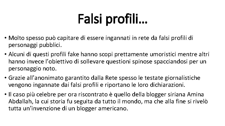 Falsi profili… • Molto spesso può capitare di essere ingannati in rete da falsi