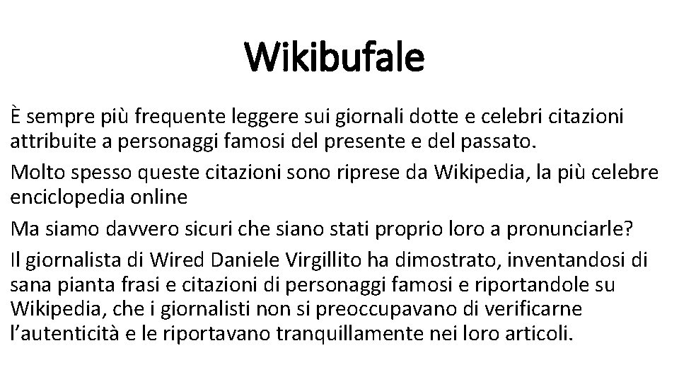 Wikibufale È sempre più frequente leggere sui giornali dotte e celebri citazioni attribuite a