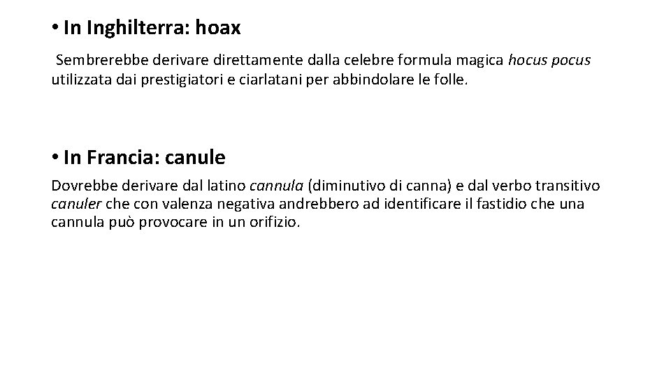  • In Inghilterra: hoax Sembrerebbe derivare direttamente dalla celebre formula magica hocus pocus