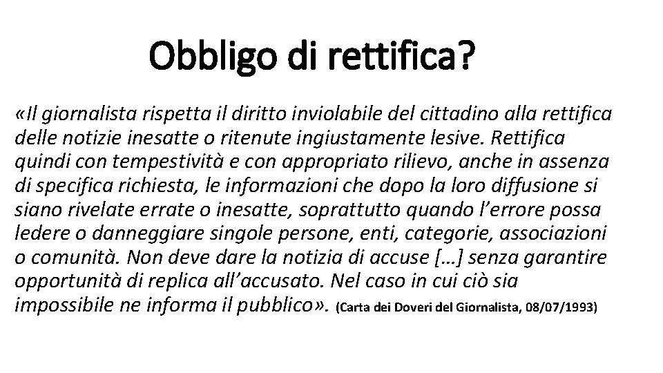 Obbligo di rettifica? «Il giornalista rispetta il diritto inviolabile del cittadino alla rettifica delle