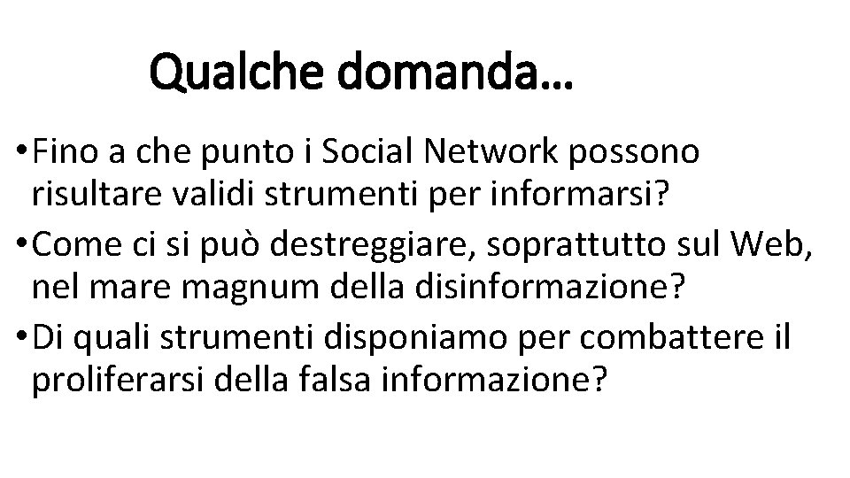 Qualche domanda… • Fino a che punto i Social Network possono risultare validi strumenti