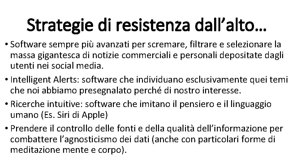 Strategie di resistenza dall’alto… • Software sempre più avanzati per scremare, filtrare e selezionare