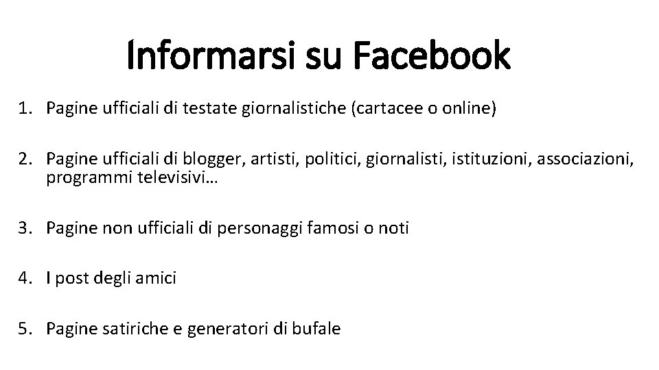 Informarsi su Facebook 1. Pagine ufficiali di testate giornalistiche (cartacee o online) 2. Pagine