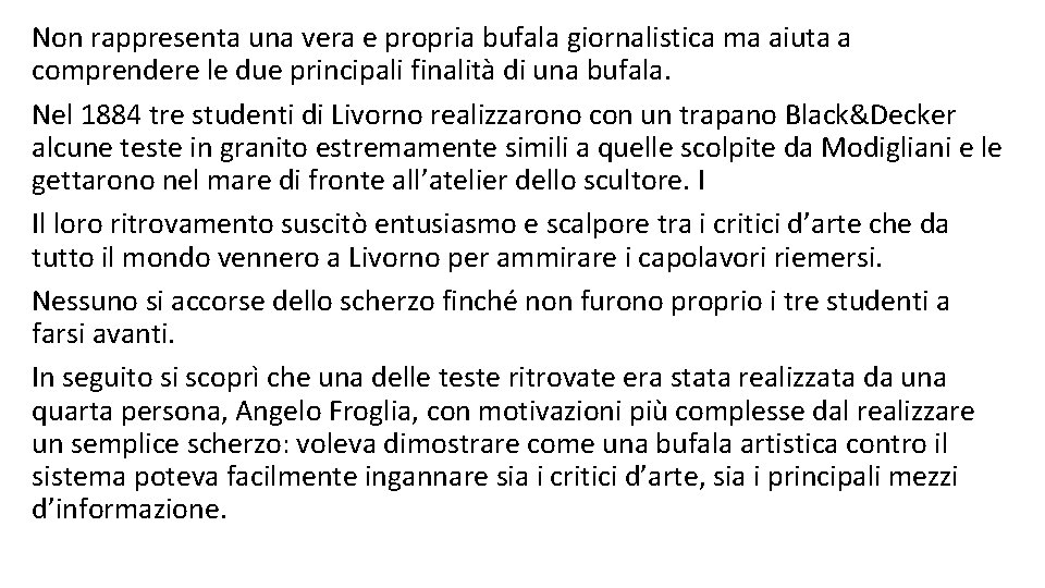 Non rappresenta una vera e propria bufala giornalistica ma aiuta a comprendere le due