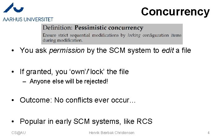 Concurrency • You ask permission by the SCM system to edit a file • Concurrency • You ask permission by the SCM system to edit a file •