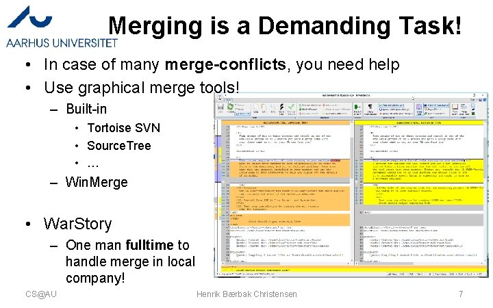 Merging is a Demanding Task! • In case of many merge-conflicts, you need help Merging is a Demanding Task! • In case of many merge-conflicts, you need help