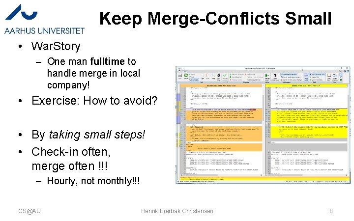 Keep Merge-Conflicts Small • War. Story – One man fulltime to handle merge in Keep Merge-Conflicts Small • War. Story – One man fulltime to handle merge in