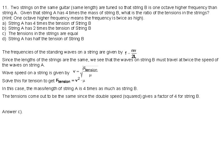 11. Two strings on the same guitar (same length) are tuned so that string