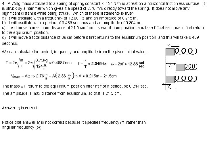 4. A 750 g mass attached to a spring of spring constant k=124 N/m