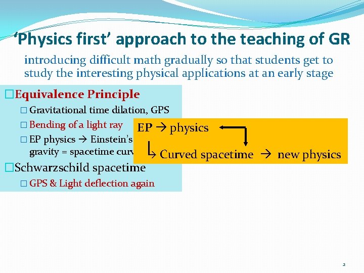 ‘Physics first’ approach to the teaching of GR introducing difficult math gradually so that