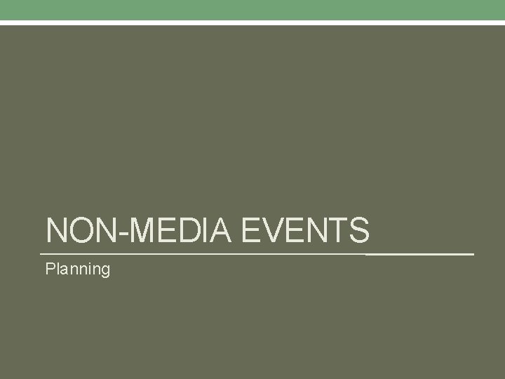 NON-MEDIA EVENTS Planning 