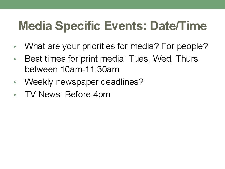 Media Specific Events: Date/Time What are your priorities for media? For people? • Best