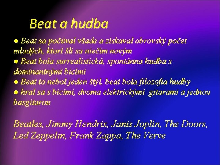 Beat a hudba ● Beat sa počúval všade a získaval obrovský počet mladých, ktorí