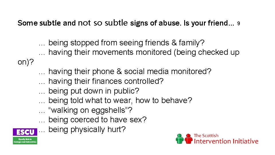 Some subtle and not so subtle signs of abuse. Is your friend… 9 …