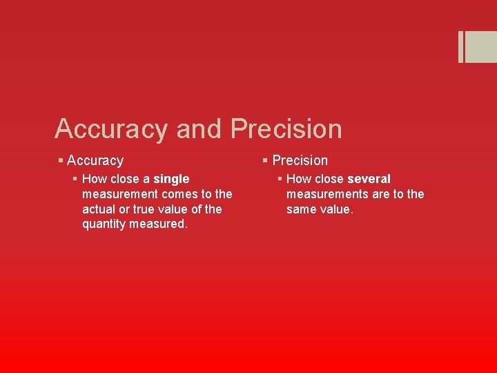 Accuracy and Precision § Accuracy § How close a single measurement comes to the