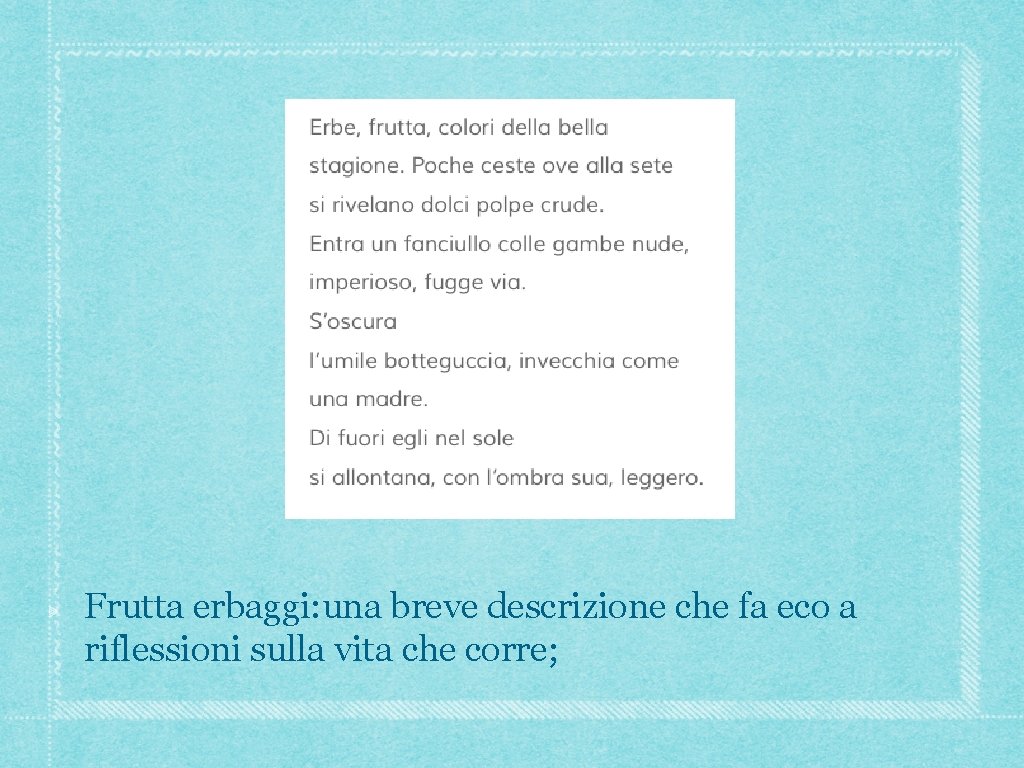 Frutta erbaggi: una breve descrizione che fa eco a riflessioni sulla vita che corre;