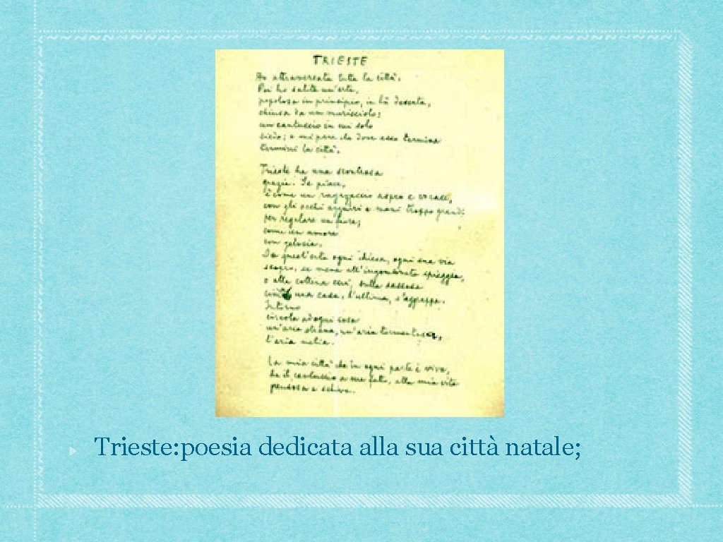 Trieste: poesia dedicata alla sua città natale; Trieste: poesia dedicata alla sua città natale;