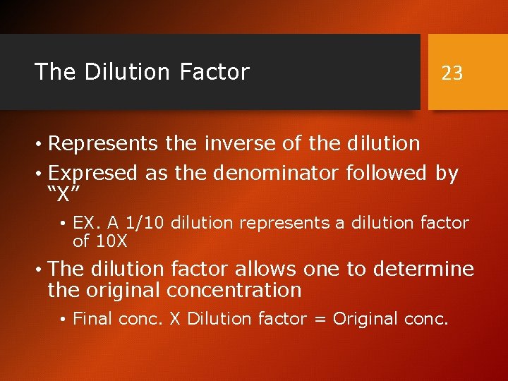 The Dilution Factor 23 • Represents the inverse of the dilution • Expresed as