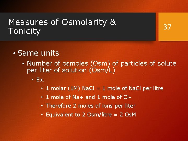 Measures of Osmolarity & Tonicity 37 • Same units • Number of osmoles (Osm)