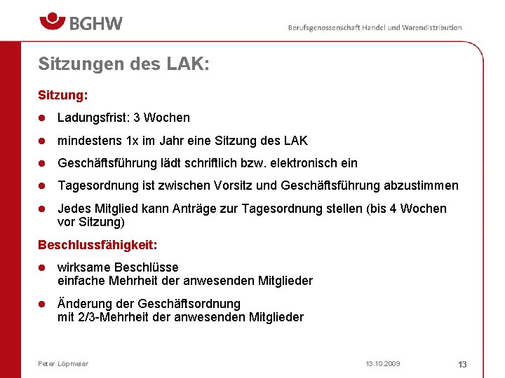 Sitzungen des LAK: Sitzung: l Ladungsfrist: 3 Wochen l mindestens 1 x im Jahr