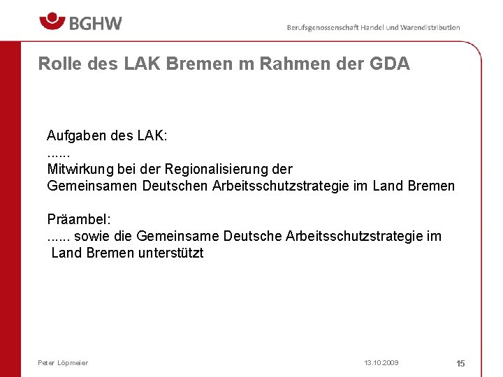 Rolle des LAK Bremen m Rahmen der GDA Aufgaben des LAK: . . .