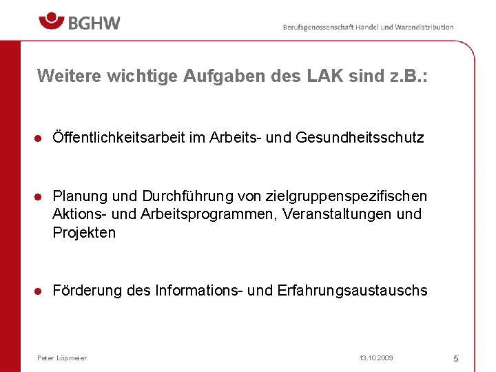 Weitere wichtige Aufgaben des LAK sind z. B. : l Öffentlichkeitsarbeit im Arbeits- und