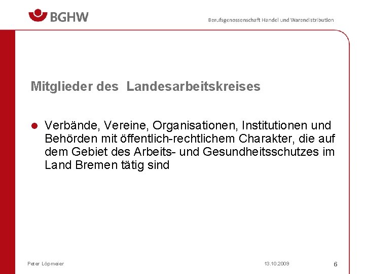 Mitglieder des Landesarbeitskreises l Verbände, Vereine, Organisationen, Institutionen und Behörden mit öffentlich-rechtlichem Charakter, die