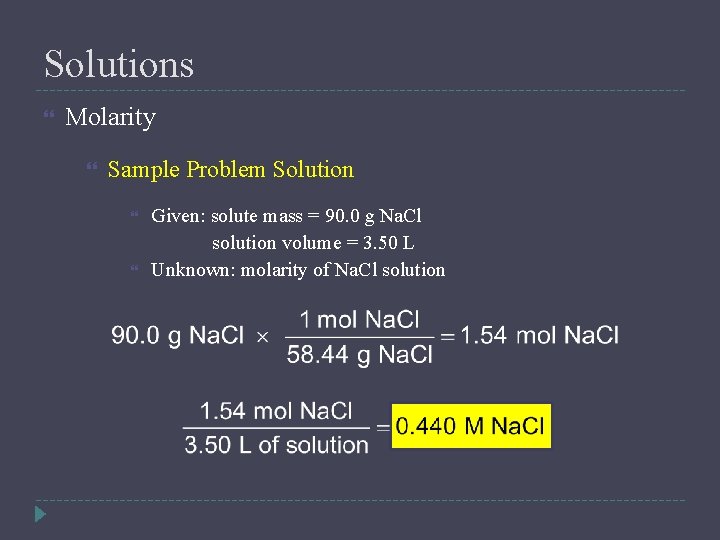 Solutions Molarity Sample Problem Solution Given: solute mass = 90. 0 g Na. Cl