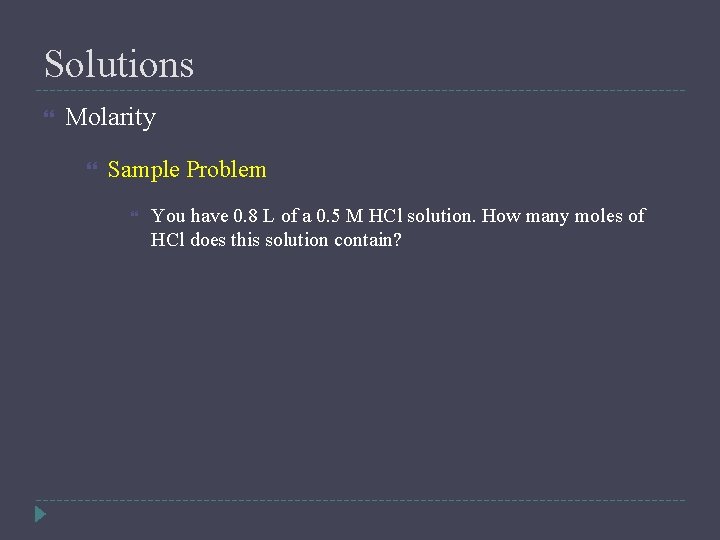 Solutions Molarity Sample Problem You have 0. 8 L of a 0. 5 M
