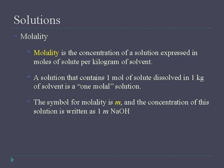 Solutions Molality is the concentration of a solution expressed in moles of solute per